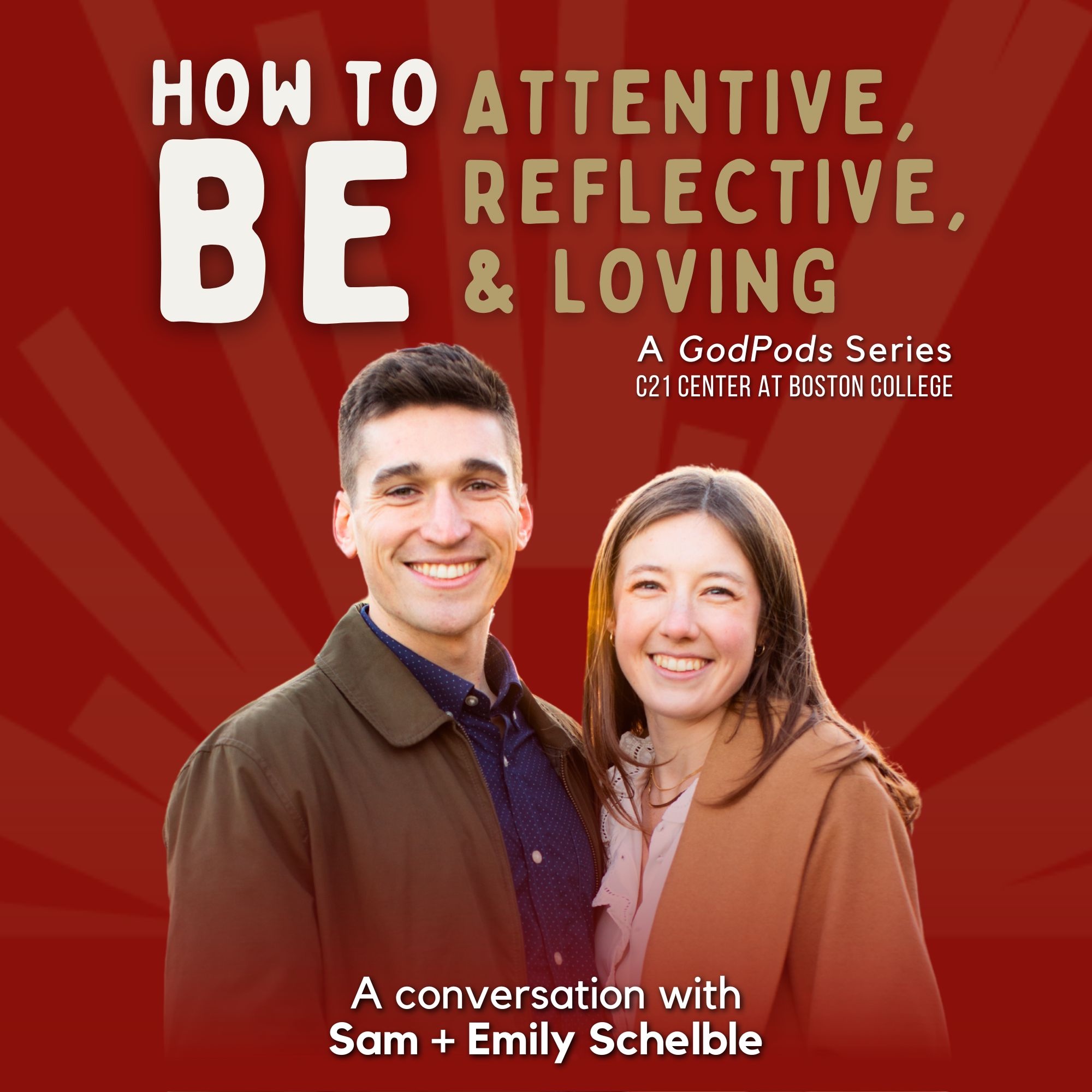 How to Be...Attentive, Reflective, & Loving | Sam & Emily Schelble